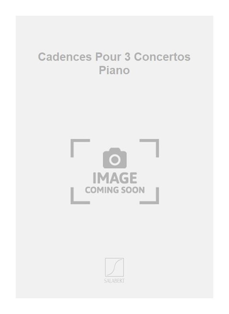 Cadences Pour 3 Concertos Piano